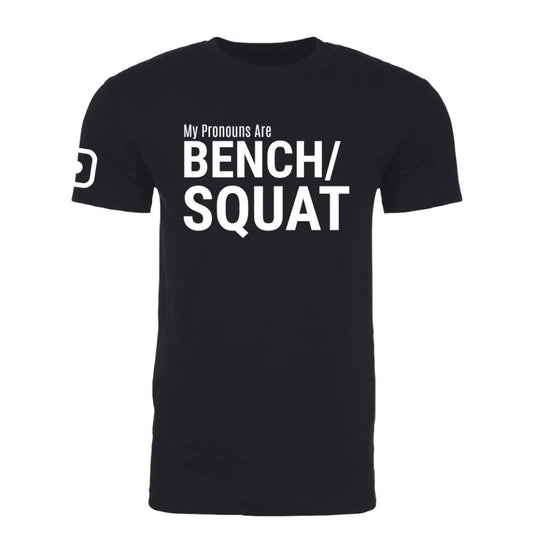 'My Pronouns are Bench/Squat' T-Shirt